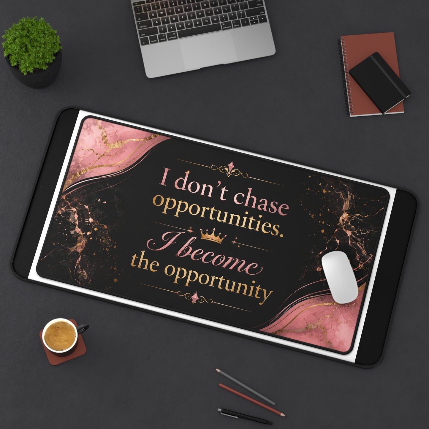 Motivational Desk Mat — “I Don’t Chase Opportunities, I Become the Opportunity” Stylish Pink Marble