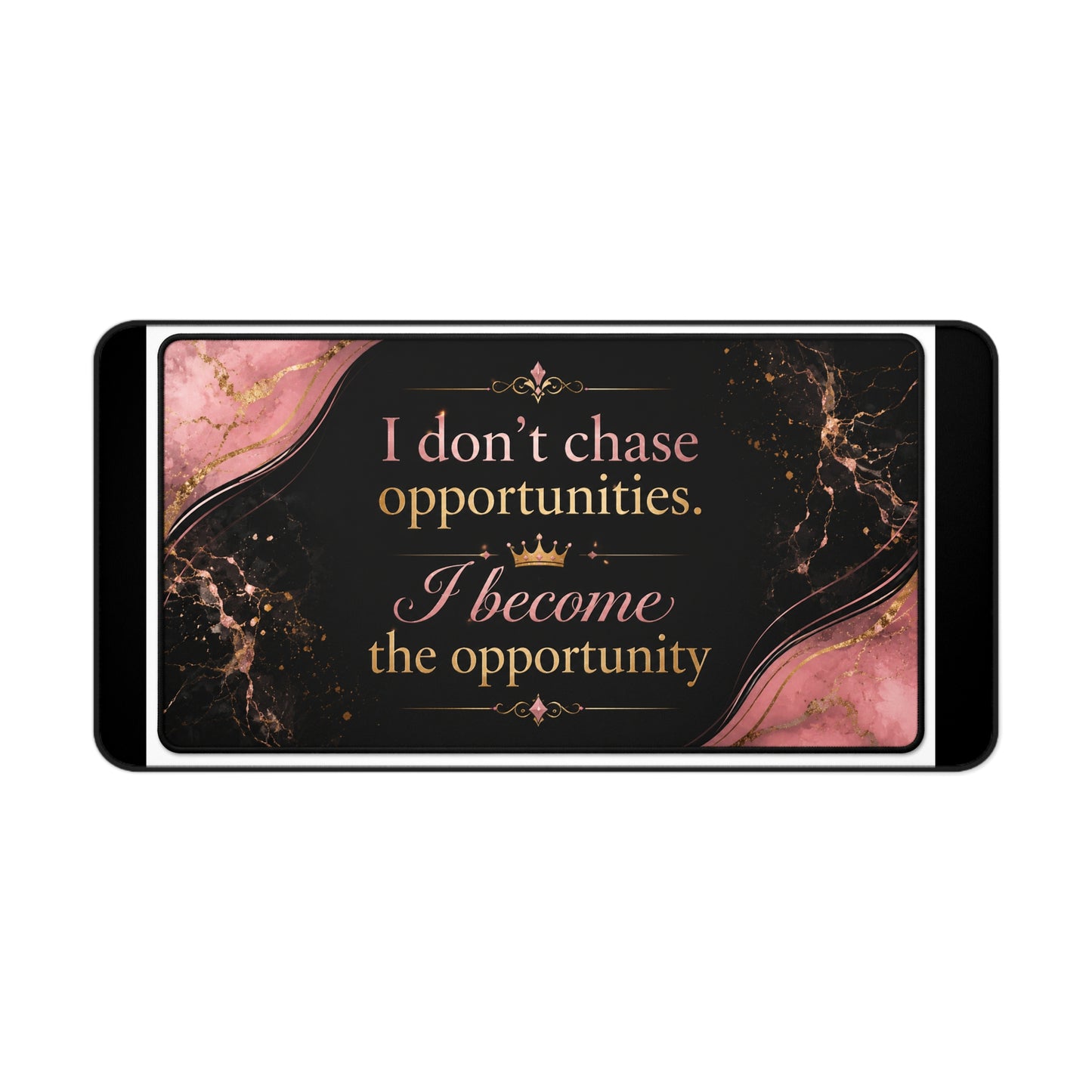 Motivational Desk Mat — “I Don’t Chase Opportunities, I Become the Opportunity” Stylish Pink Marble