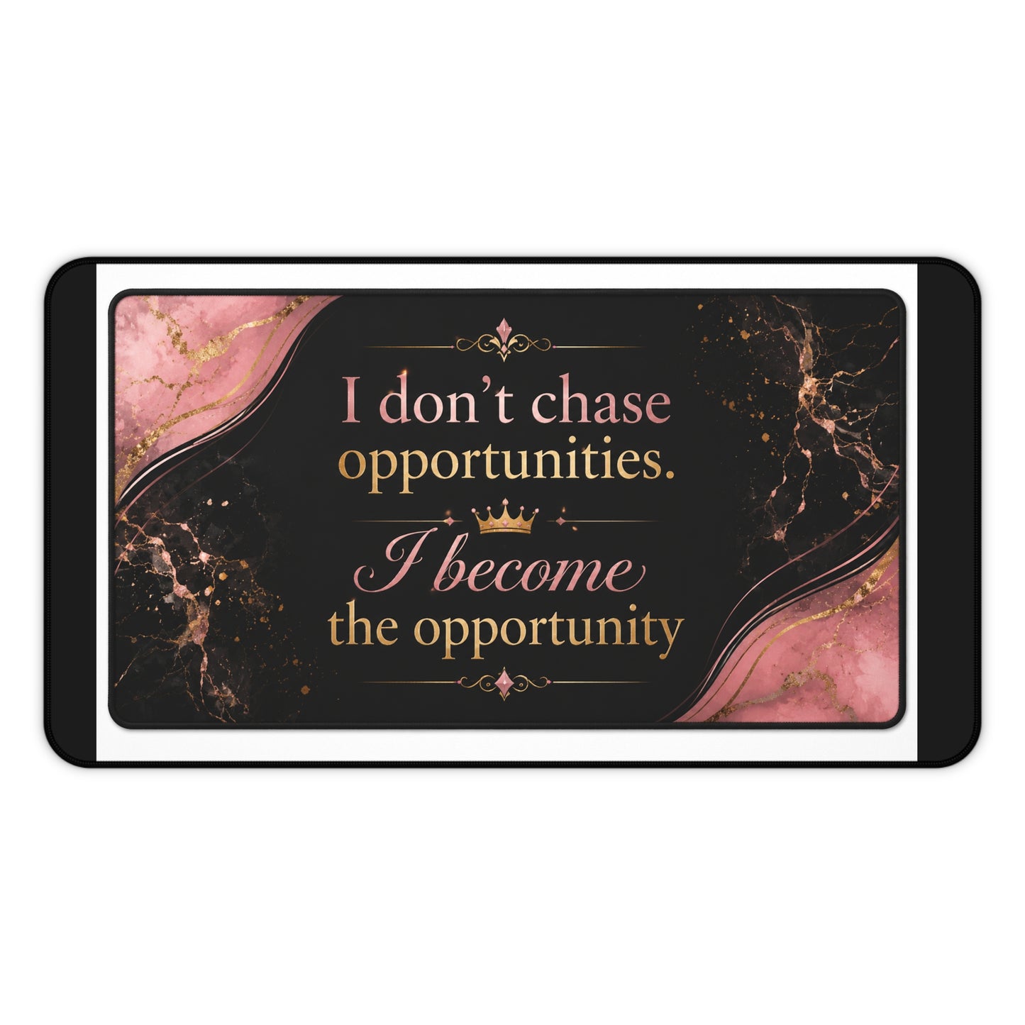 Motivational Desk Mat — “I Don’t Chase Opportunities, I Become the Opportunity” Stylish Pink Marble